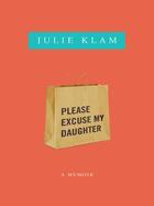Couverture du livre « Please Excuse My Daughter » de Klam Julie aux éditions Penguin Group Us