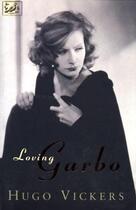 Couverture du livre « Loving Garbo » de Hugo Vickers aux éditions Random House Digital