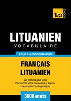 Couverture du livre « Vocabulaire Français-Lituanien pour l'autoformation - 3000 mots » de Andrey Taranov aux éditions T&p Books