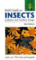 Couverture du livre « FIELD GUIDE TO INSECTS OF BRITAIN AND NORTHERN EUROPE » de Bob Gibbons aux éditions Crowood Press Digital