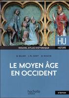 Couverture du livre « HU HISTOIRE : le moyen-âge en Occident » de Michel Balard et Michel Rouche aux éditions Hachette Education