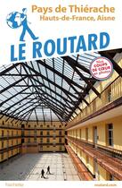 Couverture du livre « Guide du Routard : pays de Thiérache ; Hauts-de-France, Aisne » de Collectif Hachette aux éditions Hachette Tourisme