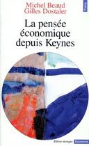 Couverture du livre « La pensée économique depuis Keynes » de Beaud/Dostaler aux éditions Points