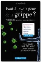 Couverture du livre « Faut-il avoir peur de la grippe ? A(H1N1), aviaire, saisonnière... » de Gentils Rene aux éditions Larousse