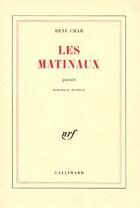 Couverture du livre « Les matinaux » de René Char aux éditions Gallimard