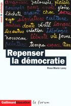 Couverture du livre « Repenser La Democratie » de Rose-Marie Lamy aux éditions Gallimard