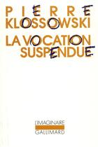 Couverture du livre « La vocation suspendue » de Pierre Klossowski aux éditions Gallimard