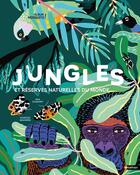 Couverture du livre « Jungles et réserves naturelles du monde » de Mia Cassany et Marcos Navarro aux éditions Nathan