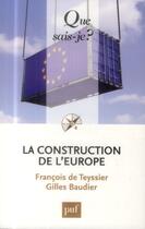 Couverture du livre « La construction de l'Europe (5e édition) » de Gilles Baudier et Francois De Teyssier aux éditions Que Sais-je ?