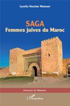 Couverture du livre « Saga : femmes juives du Maroc » de Lysette Hassine Mamane aux éditions L'harmattan