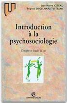 Couverture du livre « Introduction à la psychosociologie ; concepts et etudes de cas » de Jean-Pierre Citeau aux éditions Armand Colin