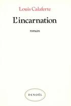 Couverture du livre « L'incarnation » de Louis Calaferte aux éditions Denoel