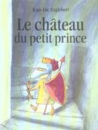 Couverture du livre « Le château du petit prince » de Jean-Luc Englebert aux éditions Ecole Des Loisirs