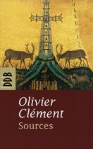 Couverture du livre « Sources » de Olivier Clement aux éditions Desclee De Brouwer