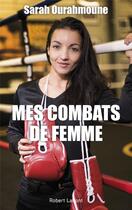 Couverture du livre « Mes combats de femme » de Gaelle Bantegnie et Sarah Ourahmoune aux éditions Robert Laffont