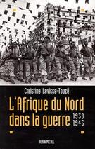 Couverture du livre « L'Afrique du nord dans la guerre (1939-1945) » de Levisse-Touze C. aux éditions Albin Michel