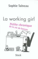 Couverture du livre « La working girl ; petite chronique de la vie de bureau » de Sophie Talneau aux éditions Stock