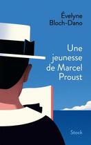 Couverture du livre « Une jeunesse de Marcel Proust » de Evelyne Bloch-Dano aux éditions Stock