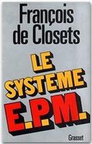 Couverture du livre « Le systeme E.P.M » de Francois De Closets aux éditions Grasset