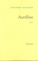 Couverture du livre « Auréline » de Milovanoff J-P. aux éditions Grasset