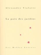 Couverture du livre « Paix des jardins (La) : Poèmes » de Alexandre Vialatte aux éditions Belles Lettres