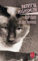 Couverture du livre « Des chats et des hommes » de Highsmith-P aux éditions Le Livre De Poche