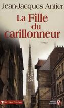 Couverture du livre « La fille du carillonneur » de Jean-Jacques Antier aux éditions Presses De La Cite