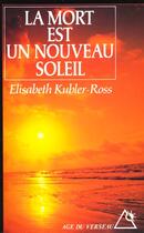 Couverture du livre « La mort est un nouveau soleil » de Kubler-Ross Elisabet aux éditions Rocher