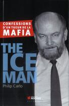 Couverture du livre « The ice man ; confessions d'un tueur de la mafia » de Philip Carlo aux éditions Rocher