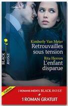 Couverture du livre « Retrouvailles sous tension ; l'enfant disparue ; dangereux secrets » de Rita Herron et Jean Barrett et Kimberly Van Meter aux éditions Harlequin