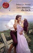 Couverture du livre « Les amants du Loch » de Debra Lee Brown aux éditions Harlequin