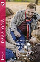 Couverture du livre « Une famille pour Connor ; attirée par le play-boy » de Marie Ferrarella et Sophia Singh Sasson aux éditions Harlequin