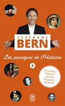 Couverture du livre « Les pourquoi de l'histoire Tome 4 » de Stephane Bern aux éditions J'ai Lu