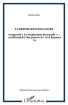 Couverture du livre « La respiration des jours - comprend la respiration du monde , au fil trame des jours , femm » de Daniel Leduc aux éditions Editions L'harmattan