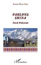 Couverture du livre « Parlons shina ; Nord Pakistan » de Karim Khan Saka aux éditions Editions L'harmattan