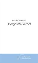 Couverture du livre « L'orgasme verbal » de Martin Momha aux éditions Editions Le Manuscrit