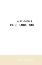 Couverture du livre « Incest châtiment » de Chabaud-J aux éditions Editions Le Manuscrit