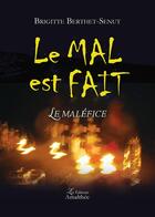 Couverture du livre « Le mal est fait ; le maléfice » de Brigitte Berthet-Senut aux éditions Amalthee