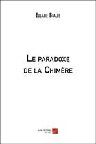 Couverture du livre « Le paradoxe de la chimère » de Eulalie Biales aux éditions Editions Du Net