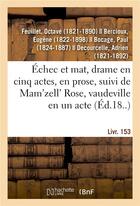 Couverture du livre « Échec et mat, drame en cinq actes, en prose : suivi de Mam'zell' Rose, vaudeville en un acte. Livr. 153 » de Feuillet Octave aux éditions Hachette Bnf