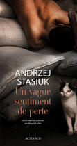 Couverture du livre « Un vague sentiment de perte » de Andrzej Stasiuk aux éditions Editions Actes Sud