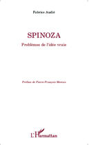 Couverture du livre « Spinoza ; problèmes de l'idée vraie » de Fabrice Audie aux éditions Editions L'harmattan