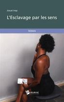 Couverture du livre « L'esclavage par les sens » de Josue Irep aux éditions Publibook