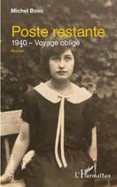 Couverture du livre « Poste restante ; 1940 voyage obligé » de Michel Bosc aux éditions L'harmattan