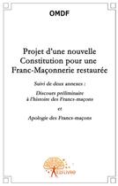 Couverture du livre « Projet d'une nouvelle constitution pour une franc-maconnerie restaurée » de Omdf aux éditions Edilivre