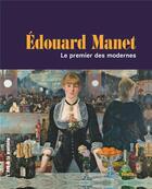 Couverture du livre « Edouard Manet ; le premier des modernes » de Eloi Rousseau aux éditions Palette