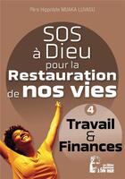 Couverture du livre « SOS à dieu pour la restauration de nos vies : travail l5078 ; travail et finance » de Hippolyte Muaka Lusavu aux éditions R.a. Image