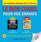 Couverture du livre « Le bon choix pour vos enfants ; les meilleurs aliments de 0 à 16 ans » de  aux éditions Thierry Souccar