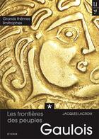 Couverture du livre « Les frontières des peuples gaulois Tome 1 » de Jacques Lacroix aux éditions Yoran Embanner