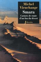 Couverture du livre « Smara ; carnets de route d'un fou du désert » de Michel Vieuchange aux éditions Libretto